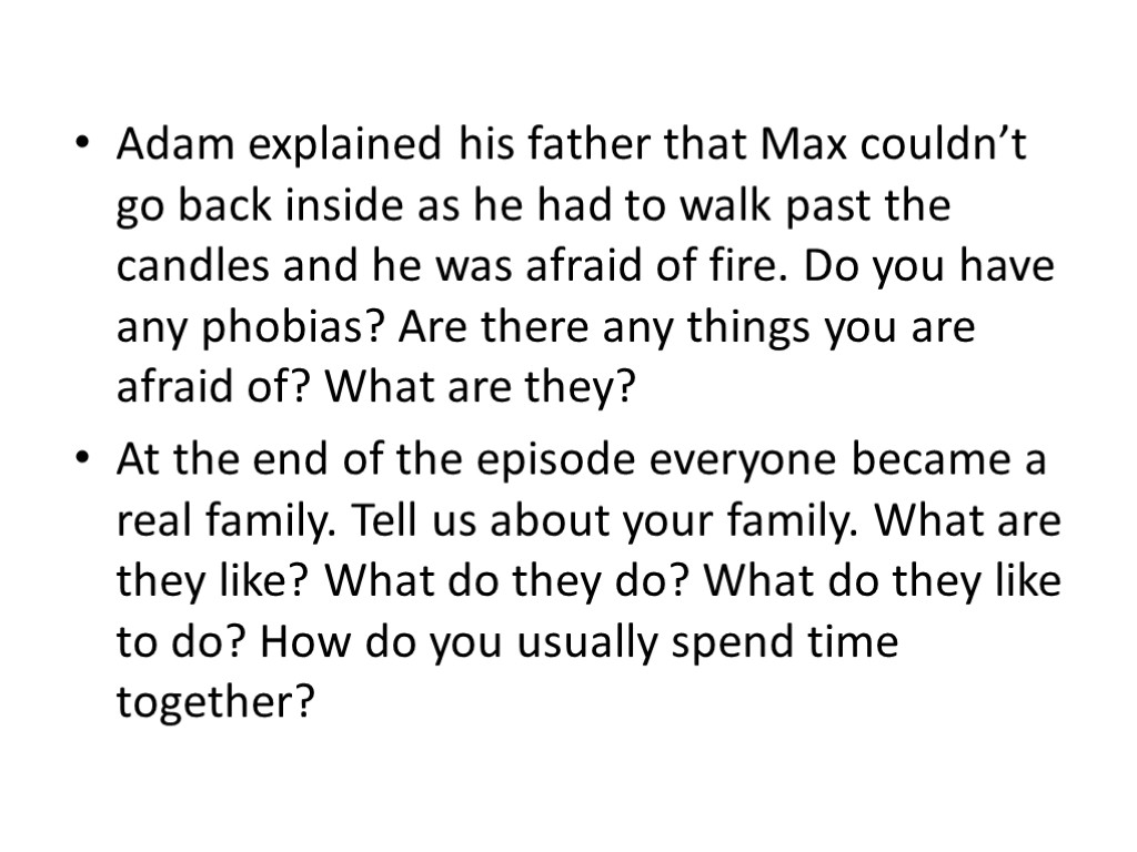 Adam explained his father that Max couldn’t go back inside as he had to